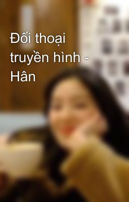 Đối thoại truyền hình - Hân