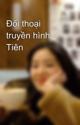 Đối thoại truyền hình - Tiên