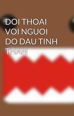 DOI THOAI VOI NGUOI DO DAU TINH THAN