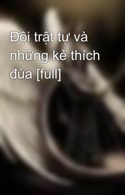 Đội trật tự và nh­ững kẻ thích đùa [full]