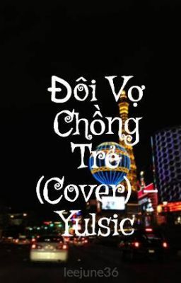 Đôi Vợ Chồng Trẻ (Cover) - Yulsic