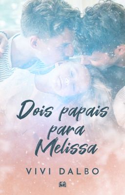 Dois papais para Melissa - (COMPLETO)