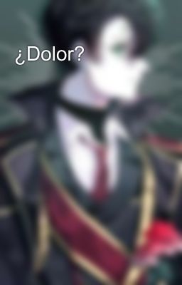 ¿Dolor?