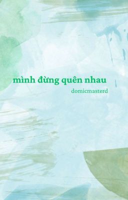 domicmasterd | mình đừng quên nhau