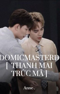 [ DomicMasterD ] Thanh mai trúc mã