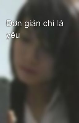 Đơn giản chỉ là yêu