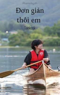 Đơn giản thôi em || Taekook 