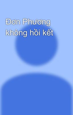 Đơn Phương không hồi kết