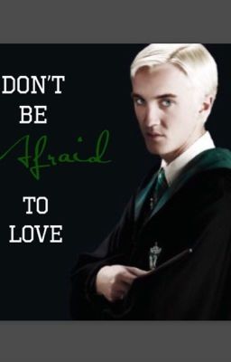 Don't be afraid to love: a Draco Malfoy imagine book. (Vol. I) 