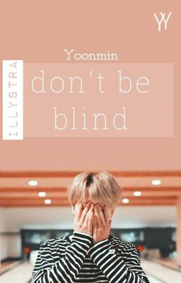 Don't Be Blind | Yoonmin | abgeschl. 