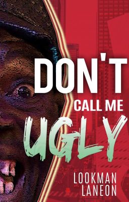 Don't Call Me Ugly