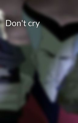 Don't cry