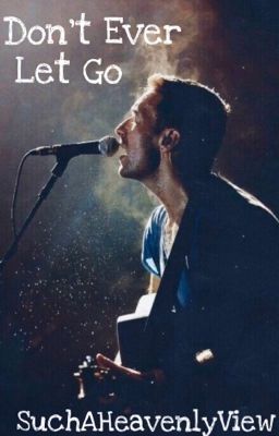 Don't Ever Let Go (Chris Martin)