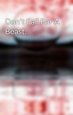 Don't Fall For A Beast.