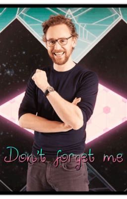 Don't forget me (A Tom Hiddleston story)