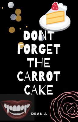 Don't forget the carrot cake