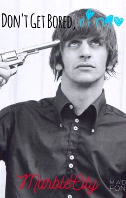 Don't Get Bored, Ringo