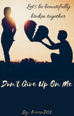 Don't Give Up On Me ✔