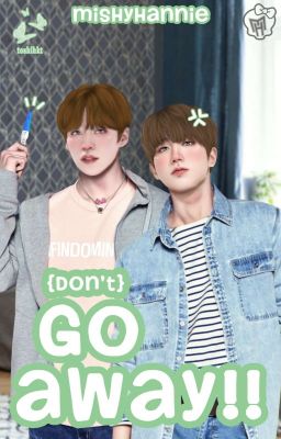 ⌕ (Don't) Go Away!! ² - MINSUNG