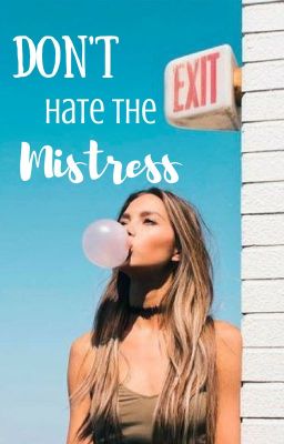 Don't Hate the Mistress [COMING SOON]