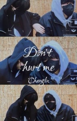 Don't hurt me \\ Changlix 