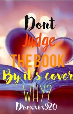 Don't Judge The Book By It's Cover, Why?