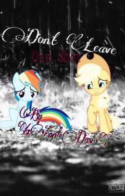 Don't Leave~ AppleDash Fanfiction