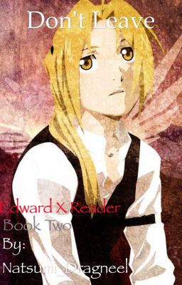 Don't leave [Edward Elric X reader]