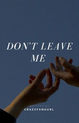 Don't leave me