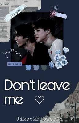 Don't leave me ~ jikook