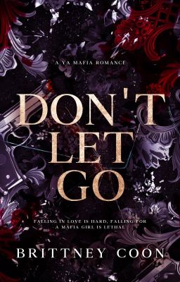 Don't Let Go (A YA Mafia Romance - NOW PUBLISHED ON AMAZON)