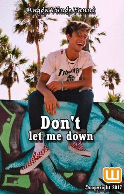 Don't let me down - Cameron Dallas Fanfiction [BEFEJEZETT]