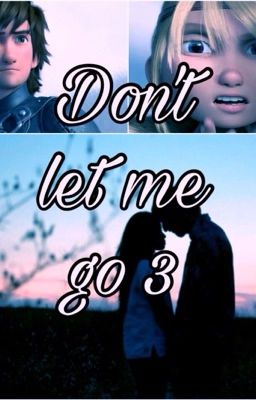 Don't let me go 3