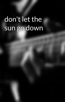 don't let the sun go down