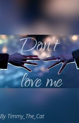 Don't love me - Harry Potter Oneshots 