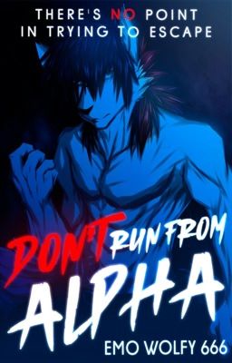 Don't Run from Alpha (Yandere werewolf)