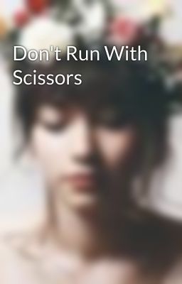 Don't Run With Scissors