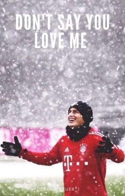 Don't Say You Love Me ~James Rodriguez~