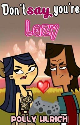 Don't Say You're Lazy (TOTAL DRAMA, Nemma)