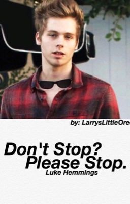 Don't Stop? Please Stop. || lrh 