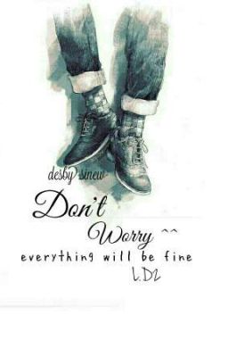 Don't worry ^^ [truyện ngắn]