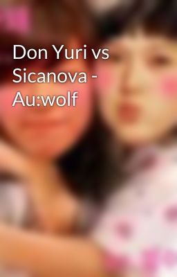 Don Yuri vs Sicanova - Au:wolf