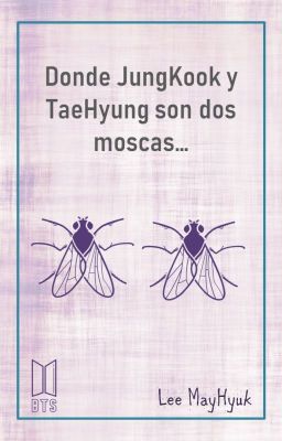 Donde JungKook y TaeHyung son dos moscas...