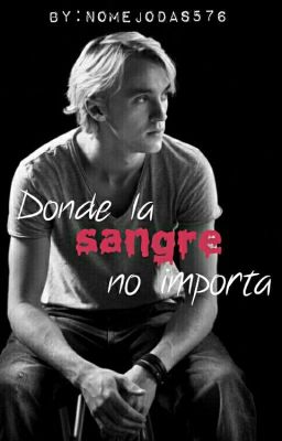 -Donde La Sangre No Importa- Draco Malfoy