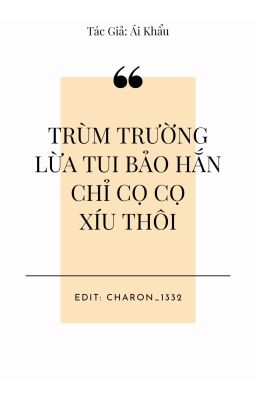 [ Done - Đam Mỹ/Thô Tục] Trùm trường lừa tui bảo hắn chỉ cọ cọ xíu thôi.  