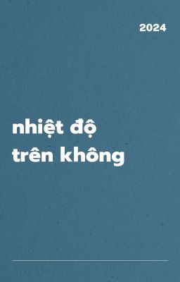 [DONE/ĐM] NHIỆT ĐỘ TRÊN KHÔNG - HÀ KHUYẾT