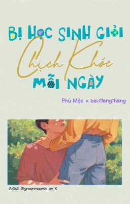 [DONE/ĐM/ST] Bị Học Sinh Giỏi Chịch Khóc Mỗi Ngày - Phù Mộc