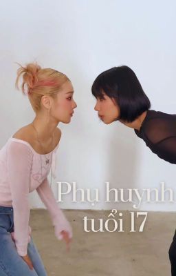 [Đồng Ánh Quỳnh x Hoàng Yến Chibi] Phụ huynh tuổi 17 (cover)