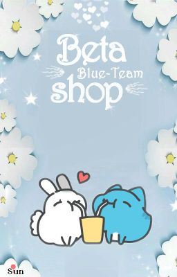 [ĐÓNG]  BETA SHOP [TEAM MÀU LAM]