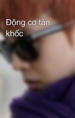 Động cơ tàn khốc